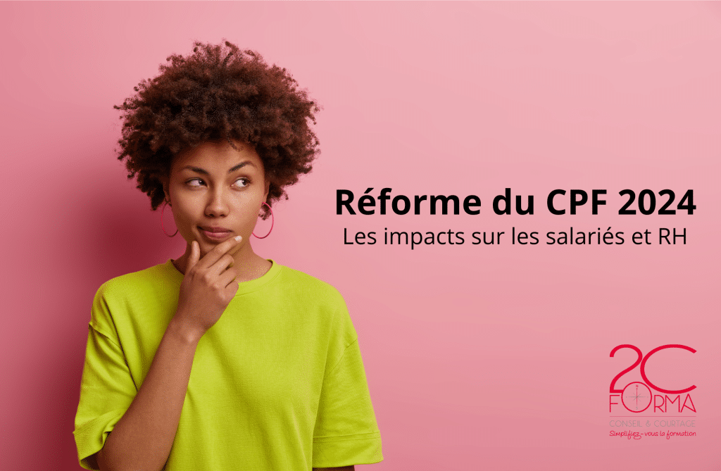 Réforme du CPF 2024 : les impacts